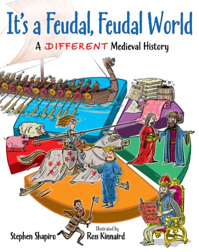 It's a Feudal, Feudal World: A Different Medieval History by Stephen Shapiro  ,