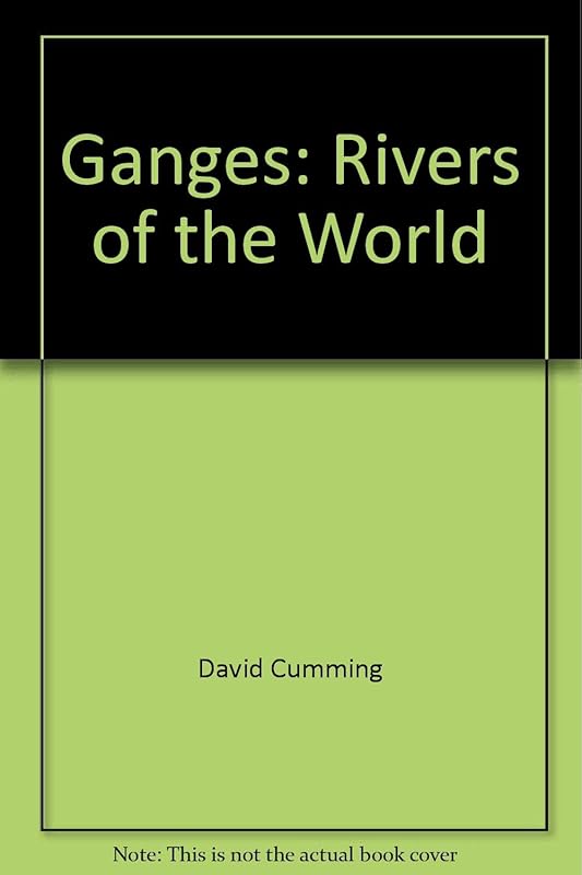 Ganges: Rivers of the World by David Cumming