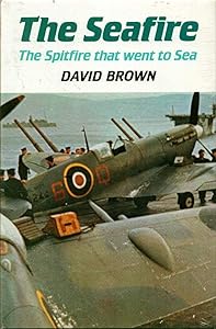 The Seafire: The Spitfire That Went to Sea