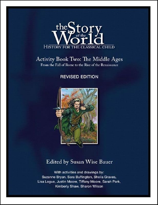 The Story of the World, Activity book two, The Middle Ages: From the fall of Rome to the rise of the Renaissance by Susan Wise Bauer