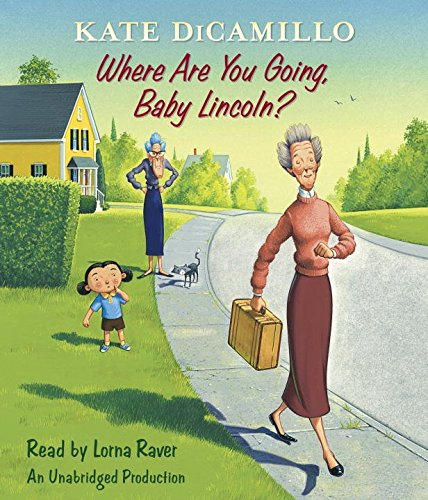 Where Are You Going, Baby Lincoln?: Tales from Deckawoo Drive, Volume Three by Kate DiCamillo