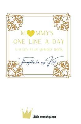 One Line A Day: Thoughts for my Kid, A Seven-Year Memory Book (Year/Daily Journal)