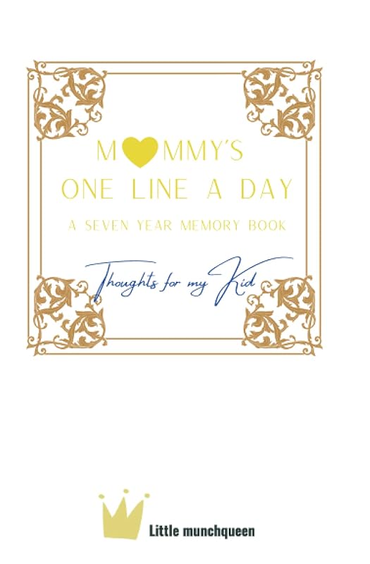 One Line A Day: Thoughts for my Kid, A Seven-Year Memory Book (Year/Daily Journal) by Little Munchqueen