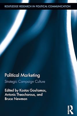 Political Marketing: Strategic 'Campaign Culture' (Routledge Research in Political Communication)
