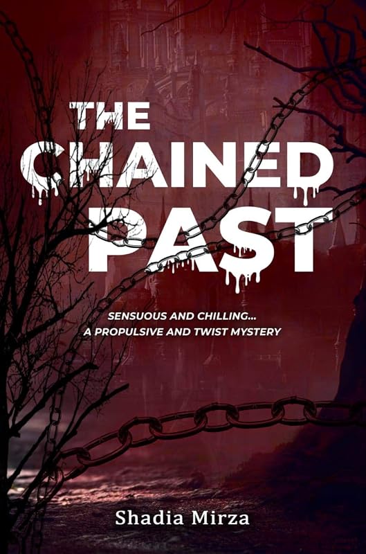 The Chained Past by Shadia Mirza