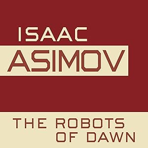 The Robots of Dawn: The Robot Series, Book 3