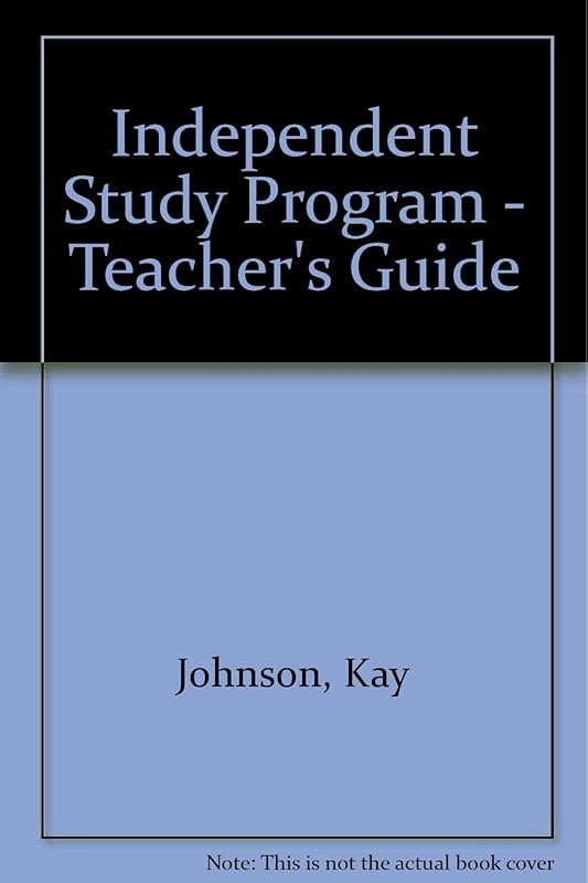 Independent Study Program - Teacher's Guide by Kay Johnson