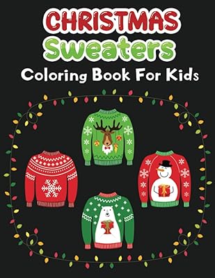 Christmas Sweaters coloring book for kids: Fun, Easy and Relaxing Christmas Sweaters designs To Draw, A Perfect Christmas Present for Kids