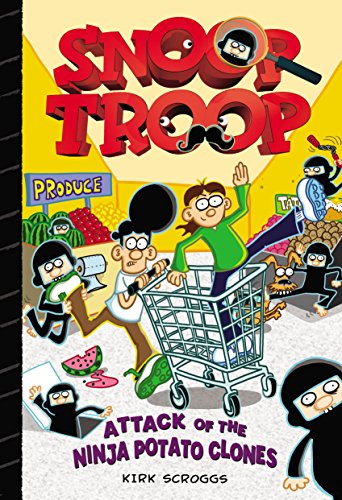Snoop Troop: Attack of the Ninja Potato Clones by Kirk Scroggs