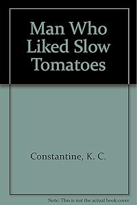 The Man Who Liked Slow Tomatoes (Balzic Mystery Series: No. 5) by K. C. Constantine