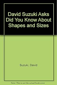 David Suzuki Asks Did You Know About Shapes and Sizes
