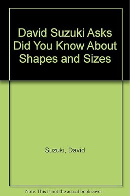 David Suzuki Asks Did You Know About Shapes and Sizes