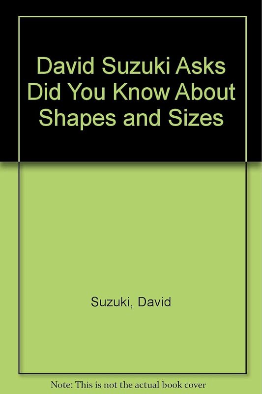 David Suzuki Asks Did You Know About Shapes and Sizes by David Suzuki