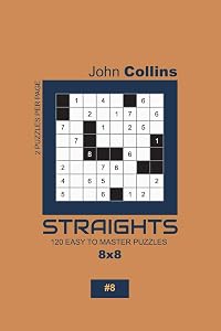 Straights - 120 Easy To Master Puzzles 8x8 - 8 (Straights Puzzle Book 8x8)