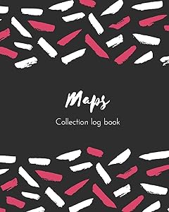 Maps Collection log book: Keep Track Your Collectables ( 60 Sections For Management Your Personal Collection ) - 125 Pages , 8x10 Inches, Paperback by Nicole Creative Art