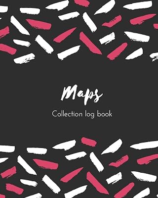 Maps Collection log book: Keep Track Your Collectables ( 60 Sections For Management Your Personal Collection ) - 125 Pages , 8x10 Inches, Paperback