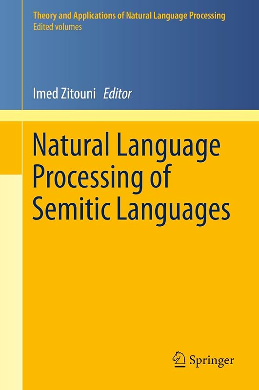 Natural Language Processing of Semitic Languages (Theory and Applications of Natural Language Processing) by Imed Zitouni