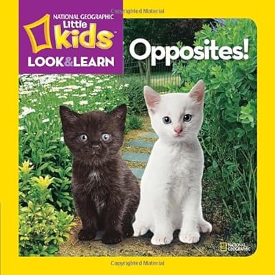 National Geographic Little Kids Look and Learn: Opposites!