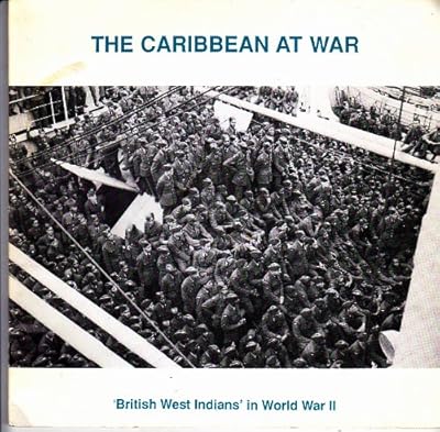 Caribbean at War: British West Indians in World War II (North Kensington Community History S.)