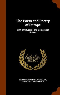 The Poets and Poetry of Europe: With Introductions and Biographical Notices