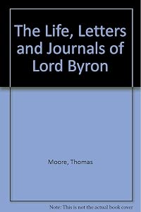 The Life, Letters and Journals of Lord Byron