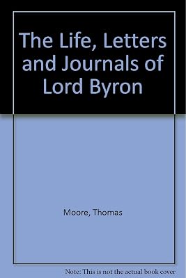 The Life, Letters and Journals of Lord Byron