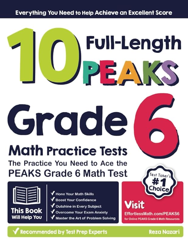 10 Full-Length PEAKS Grade 6 Math Practice Tests: The Practice You Need to Ace the PEAKS Grade 6 Math Test by Reza Nazari