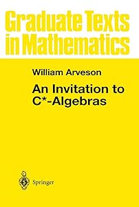 An Invitation to C*-Algebras (Graduate Texts in Mathematics 39)