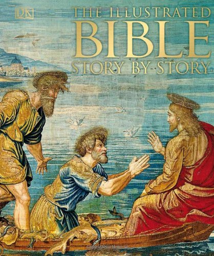 The Illustrated Bible Story by Story by DK Publishing