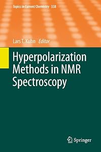 Hyperpolarization Methods in NMR Spectroscopy (Topics in Current Chemistry Book 338) by Lars T. Kuhn