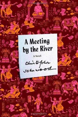 A Meeting by the River: A Novel by Christopher Isherwood