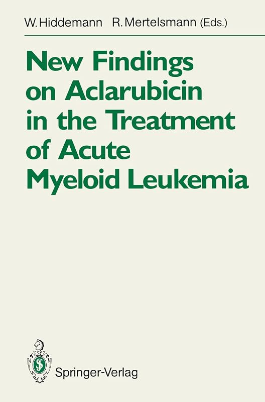 New Findings on Aclarubicin in the Treatment of Acute Myeloid Leukemia by W. Hiddemann