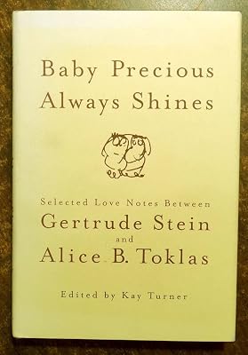 Baby Precious Always Shines: Selected Love Notes Between Gertrude Stein and Alice B. Toklas