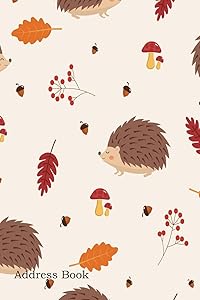 Address Book: Include Alphabetical Index With Autumn Pattern with Leaves and Hedgehog Cover