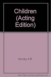 Children: A play in two acts (French's theatre scripts) by A. R Gurney