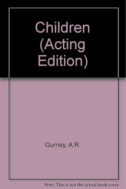 Children: A play in two acts (French's theatre scripts) by A. R Gurney