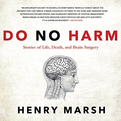 Do No Harm: Stories of Life, Death, and Brain Surgery by Henry Marsh