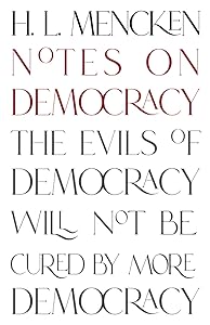 Notes on Democracy (Warbler Classics Annotated Edition)