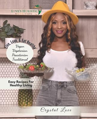 Live, Love, & Eat Healthy: Easy Recipes For Healthy Living