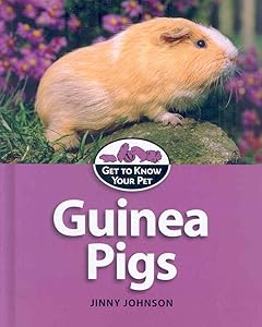 Guinea Pigs (Get to Know Your Pet) by Jinny Johnson