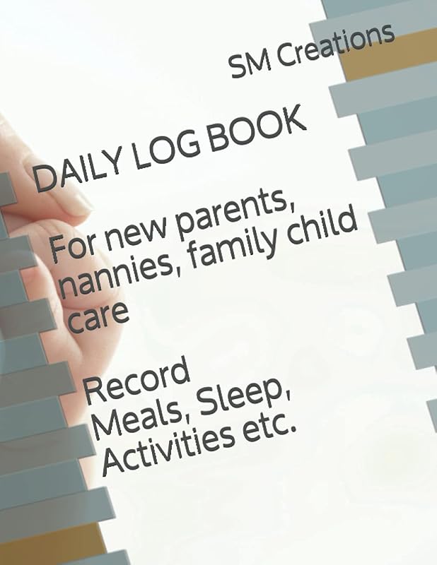 Daily Log Book for parents, nannies, family child care. Record Meals. Sleep, Activities etc. by SM Creations