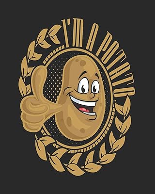 I'm a Potato: Funny 8x10 Planners for Potatoes Lovers