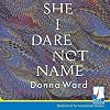 She I Dare Not Name