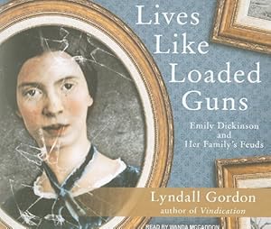 Lives Like Loaded Guns: Emily Dickinson and Her Family's Feuds