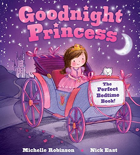 Goodnight Princess: The Perfect Bedtime Book! by Michelle Robinson