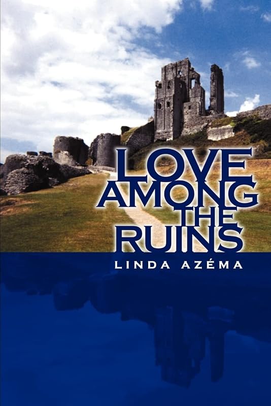 Love Among the Ruins by Linda Azema