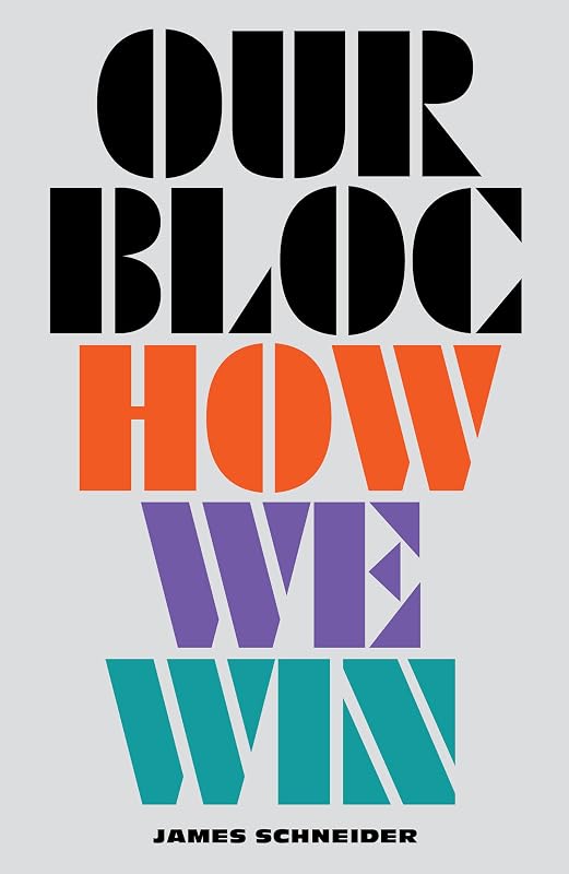 Our Bloc: How We Win by James Schneider