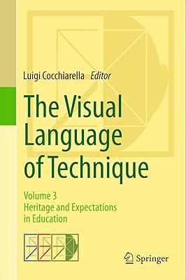 The Visual Language of Technique: Volume 3 - Heritage and Expectations in Education