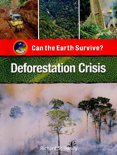 Deforestation Crisis (Can the Earth Survive?) by Richard Spilsbury
