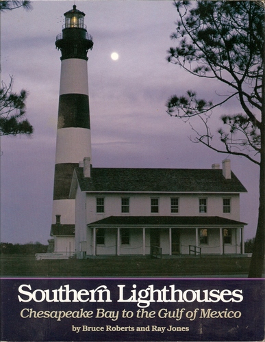 Southern lighthouses: Chesapeake Bay to the Gulf of Mexico by Bruce Roberts